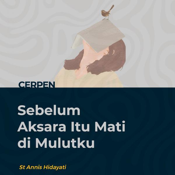 Sebelum Aksara Itu Mati di Mulutku